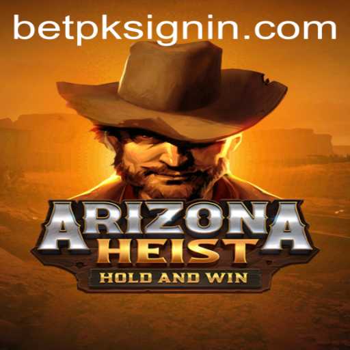 Exploring the Thrills of ArizonaHeist with BETPK.COM