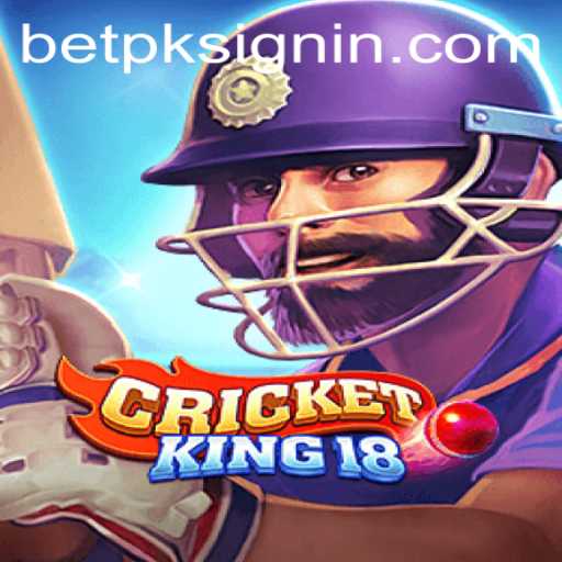 CricketKing18: The Ultimate Gaming Experience with a Twist of BETPK.COM