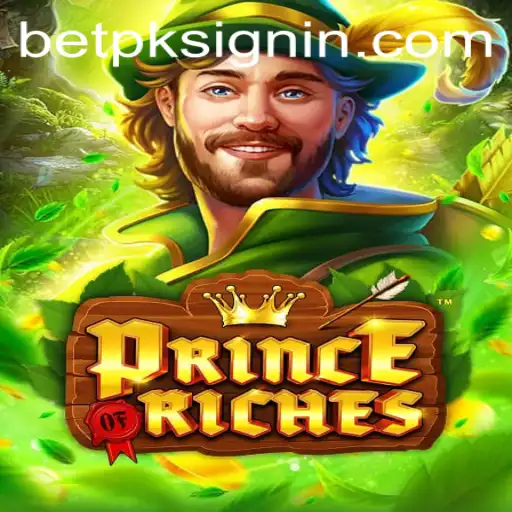 Exploring the Wonders of PrinceOfRiches: A Journey into Gaming with BETPK.COM