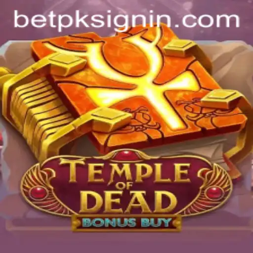 Explore the Thrills of TempleofDeadBonusBuy at BETPK.COM