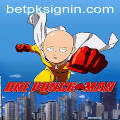 OnePunchMan Game Overview and Insights into BETPK.COM